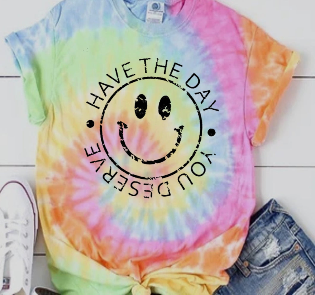 Have the Day you Deserve (t-shirt)