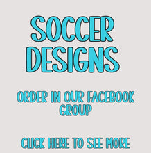 Load image into Gallery viewer, _SoccerDesigns
